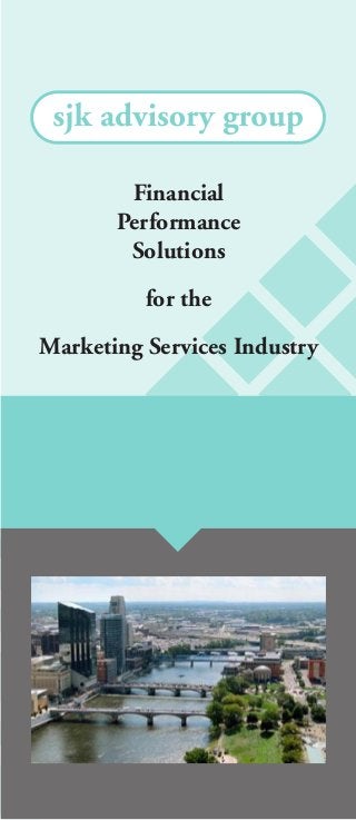 Financial
Performance
Solutions
for the
Marketing Services Industry
 