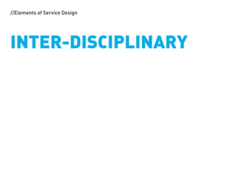 //Elements of Service Design




INTER-DISCIPLINARY
 