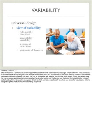 universal design
view of variability
• rule, not the
exception
• accessibility-
variability
• a source of
innovation
• sys...