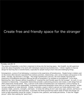 Create free and friendly space for the stranger
Thursday, June 20, 13
The notion of hospitality is one that is important t...
