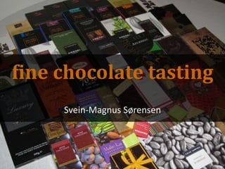 fine chocolate tasting Svein-Magnus Sørensen 