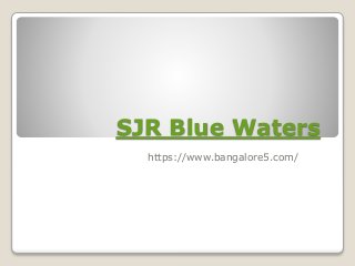 SJR Blue Waters
https://www.bangalore5.com/
 