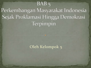 Oleh Kelompok 5
 