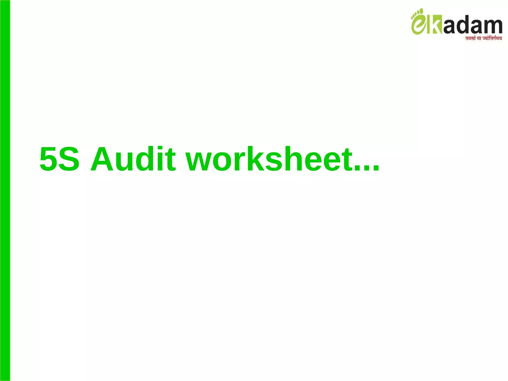 5S Audit worksheet...
 