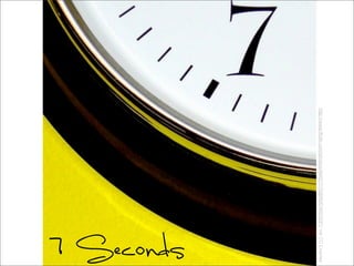 7 Seconds
http://www.flickr.com/photos/46421170@N00/4003281/viaCCLicense
 