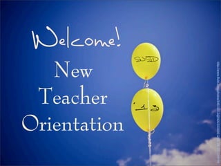 New
Teacher
Orientation
'1 3
SJSD
Welcome!
http://www.flickr.com/photos/94618813@N00/5556981244/viaCCLicense
 