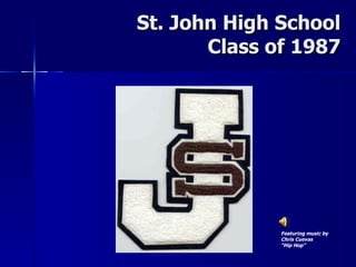 St. John High School Class of 1987 Featuring music by Chris Cuevas “ Hip Hop” 