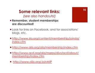 10
      Some relevant links:
         (see also handouts!)
 Remember, student memberships
  are discounted!
 Look for l...