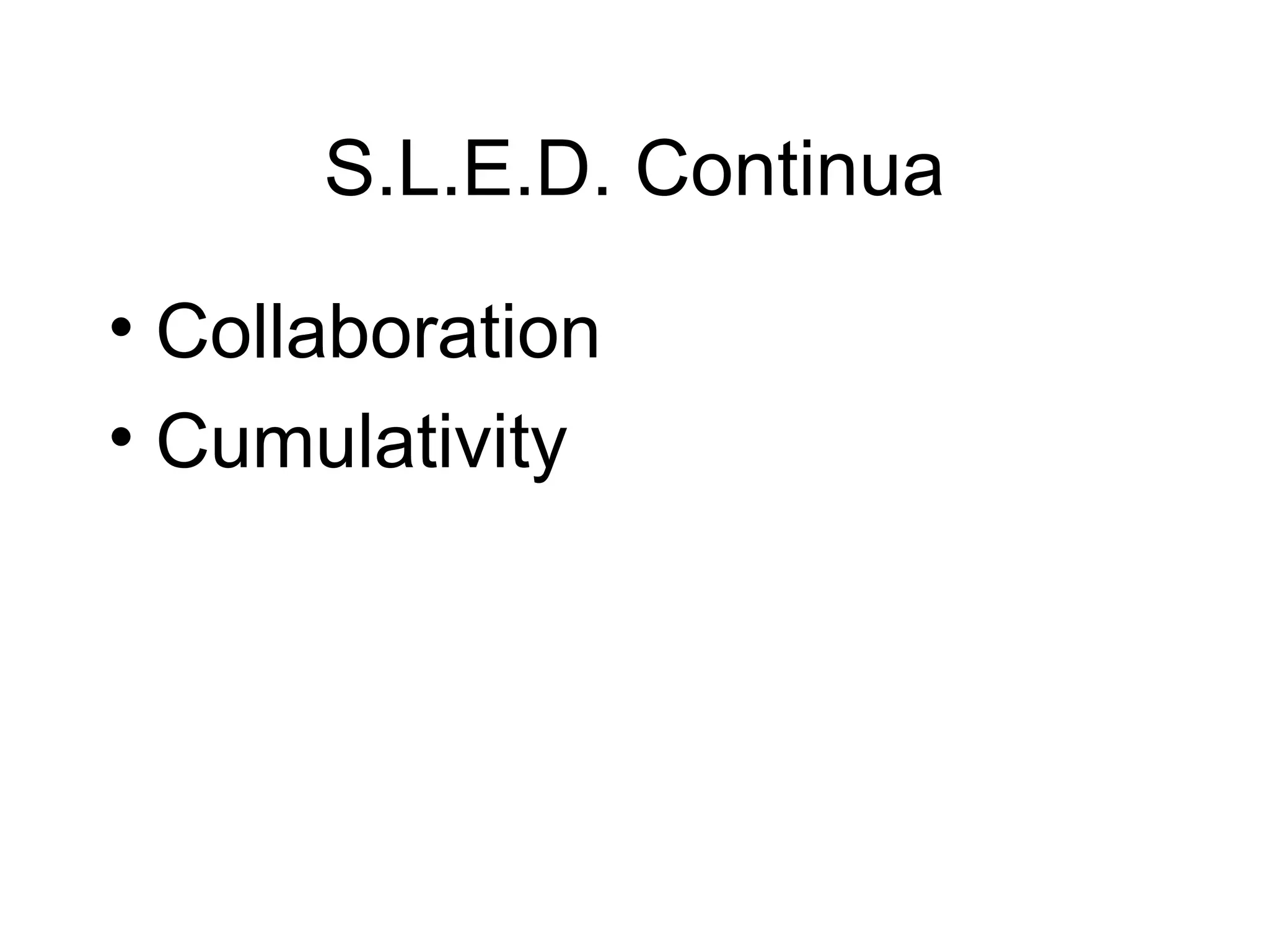 S.L.E.D. Continua Collaboration Cumulativity 
