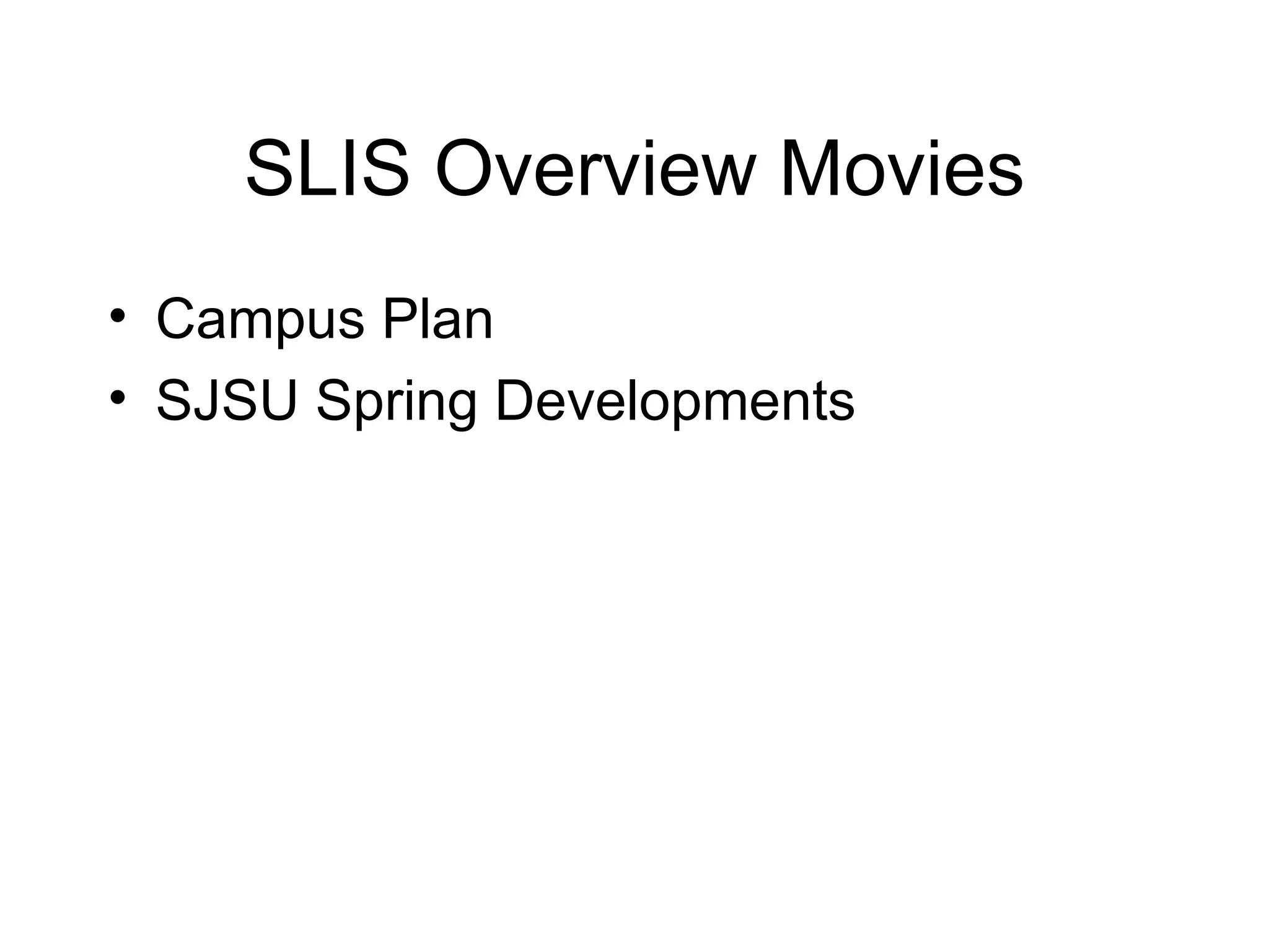 SLIS Overview Movies Campus Plan SJSU Spring Developments 