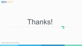 Thanks! 26
SJSU Fall-2015 CMPE207 Group 4 Final Project Presentation
 