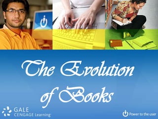 The Evolution
 of Books
 
