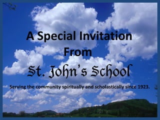 A Special Invitation From  Serving the community spiritually and scholastically since 1923. 