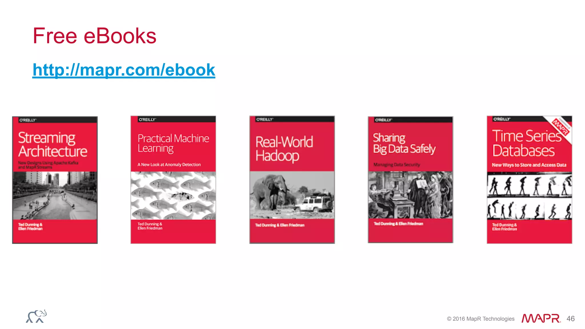 © 2016 MapR Technologies 46
Free eBooks
http://mapr.com/ebook
 