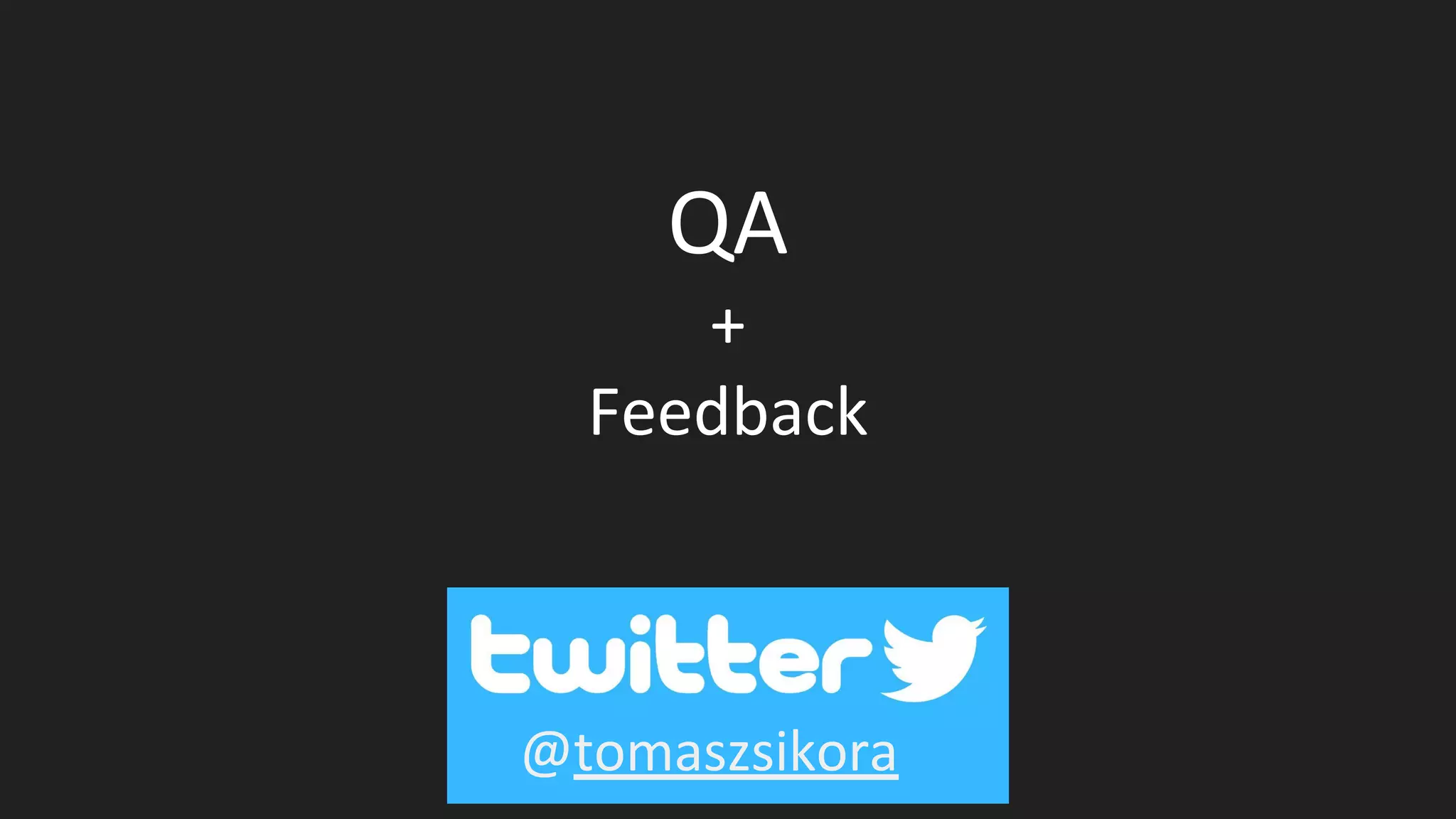 QA
+
Feedback
@tomaszsikora
 