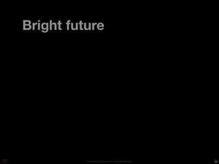 Bright future




          Copyright © 2010 Opscode, Inc - All Rights Reserved   32
 