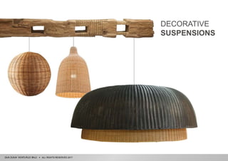 ALL RIGHTS RESERVED 2017
DECORATIVE
SUSPENSIONS
 