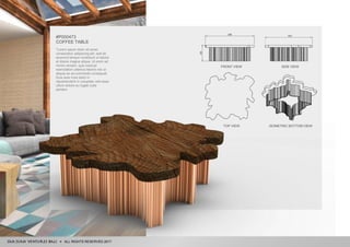 ALL RIGHTS RESERVED 2017
"Lorem ipsum dolor sit amet,
consectetur adipiscing elit, sed do
eiusmod tempor incididunt ut labore
et dolore magna aliqua. Ut enim ad
minim veniam, quis nostrud
exercitation ullamco laboris nisi ut
aliquip ex ea commodo consequat.
Duis aute irure dolor in
reprehenderit in voluptate velit esse
cillum dolore eu fugiat nulla
pariatur.
COFFEE TABLE
#P000473
FRONT VIEW SIDE VIEW
TOP VIEW ISOMETRIC BOTTOM VIEW
 