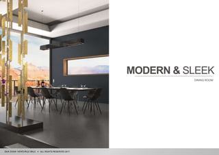 ALL RIGHTS RESERVED 2017
MODERN & SLEEK
DINING ROOM
 