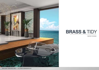 ALL RIGHTS RESERVED 2017
BRASS & TIDY
ENTRY FOYER
 