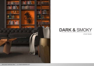 ALL RIGHTS RESERVED 2017
DARK & SMOKY
STUDY ROOM
 