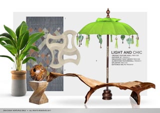 ALL RIGHTS RESERVED 2017
1
2
3
4
5
6
LIGHT AND CHIC
1|MOSAIC FEATURE WALL P#001385
2|SPHERE 35” P#000913
3|MAHOGANY ROOT BENCH P#001456
4|LIMESTONE FEATUREWALL P#000913
5|PLANTER P#001335
6|STOOBLE DELTA P#000878
 