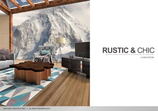 ALL RIGHTS RESERVED 2017
RUSTIC & CHIC
LIVING ROOM
 