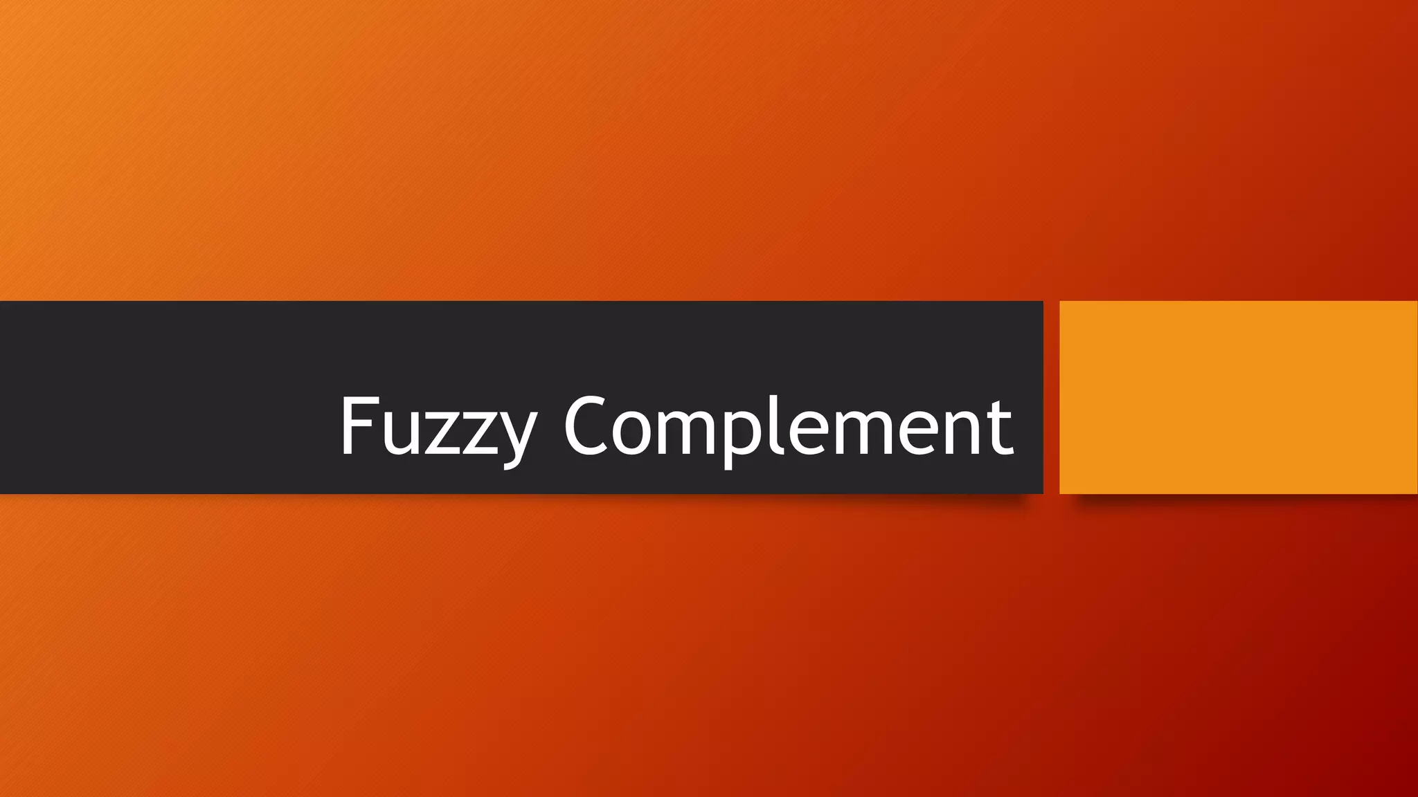 Fuzzy Complement
 