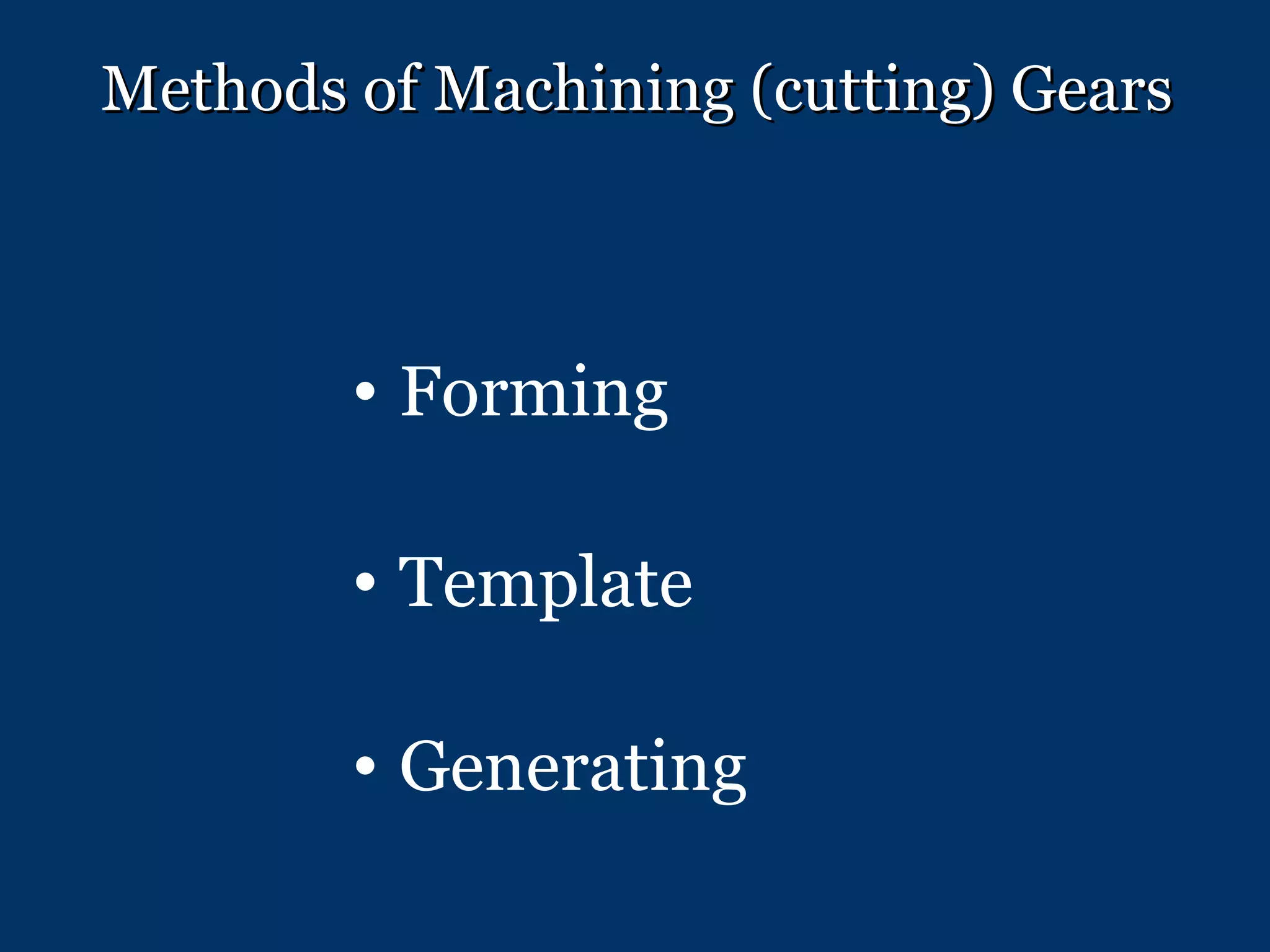 Methods of Machining (cutting) Gears Forming Template   Generating 