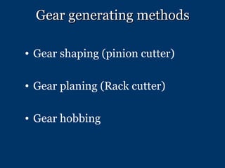 [object Object],[object Object],[object Object],Gear generating methods 