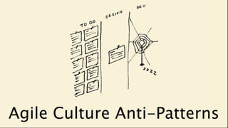 Agile Culture Anti-Patterns
 