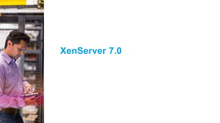 © 2015 Citrix | Confidential
XenServer 7.0
 