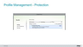 © 2016 Citrix.
Profile Management - Protection
 
