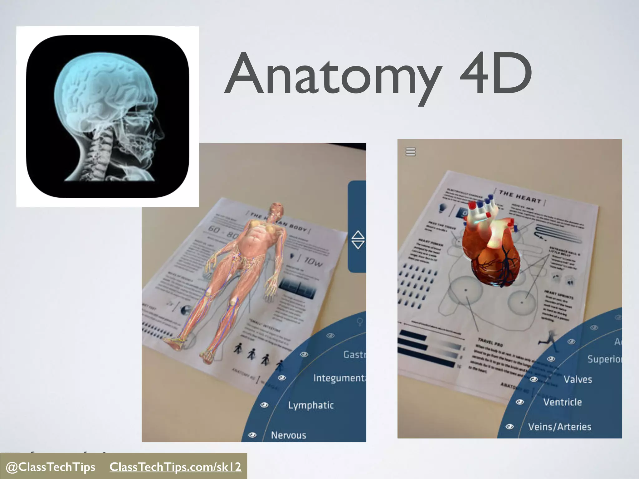 @ClassTechTips
Anatomy 4D
@ClassTechTips ClassTechTips/sk12@ClassTechTips ClassTechTips.com/sk12
 