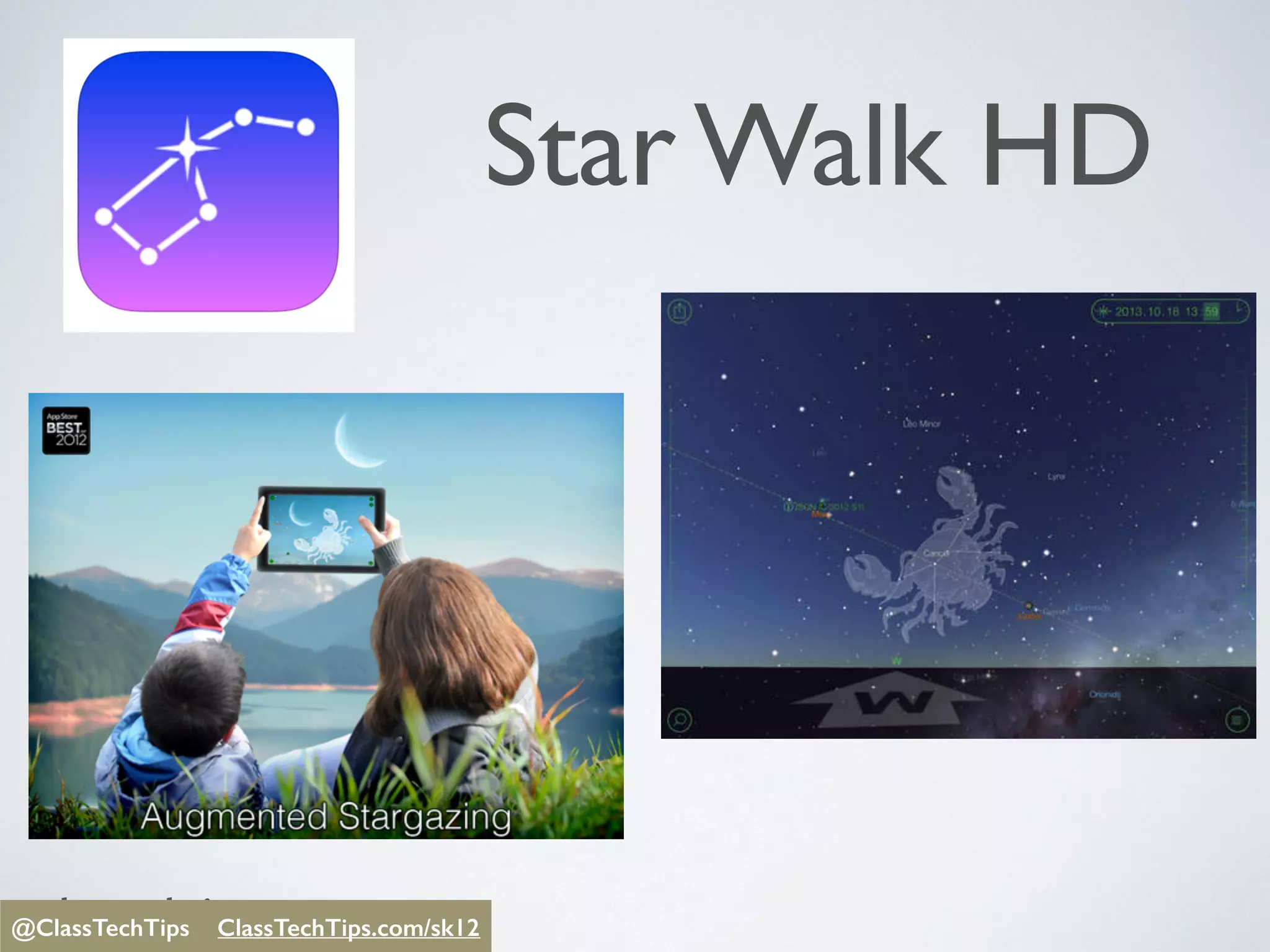 @ClassTechTips
Star Walk HD
@ClassTechTips ClassTechTips/sk12@ClassTechTips ClassTechTips.com/sk12
 