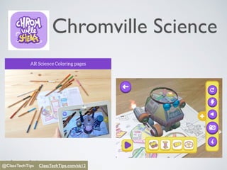 @ClassTechTips
Chromville Science
@ClassTechTips ClassTechTips/sk12@ClassTechTips ClassTechTips.com/sk12
 