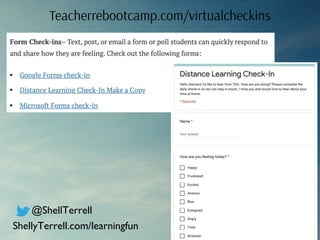@ShellTerrell
ShellyTerrell.com/learningfun
Teacherrebootcamp.com/virtualcheckins
 
