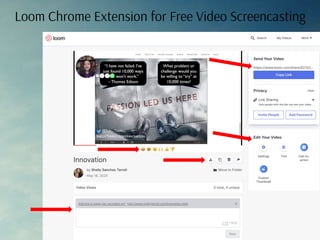 Loom Chrome Extension for Free Video Screencasting
ShellyTerrell.com/learningfun @ShellTerrell
 