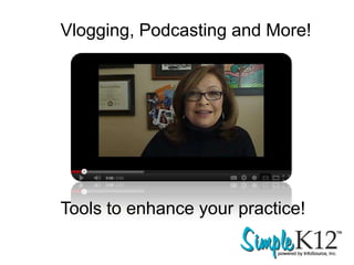 Vlogging, Podcasting and More!




Tools to enhance your practice!
 