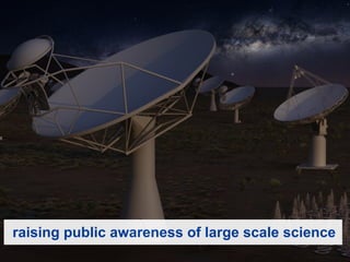 When science fiction turns to reality: SKA, the largest radiotelescope ever imagined