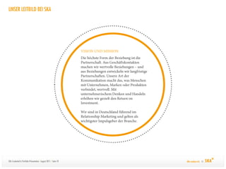 UNSER LEITBILD BEI SKA




SKA Credential & Portfolio-Präsentation / August 2011 / Seite 10   Alle machen mit. ©
 