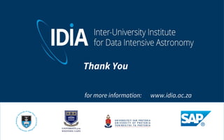 Thank You
for more information: www.idia.ac.za
 