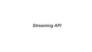 Streaming API
 