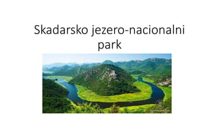 Skadarsko jezero-nacionalni
park
 
