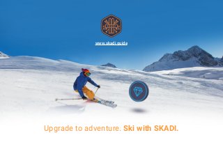www.skadi.guide
Upgrade to adventure. Ski with SKADI.
 
