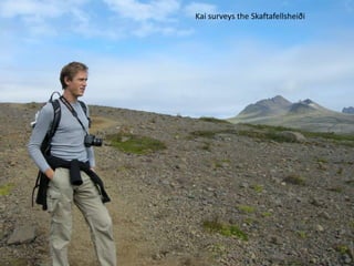 Kai surveys the Skaftafellsheiði