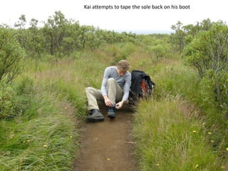Kai attempts to tape the sole back on his boot