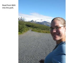 Road from Bölti into the park.