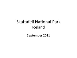 Skaftafell National ParkIceland September 2011 