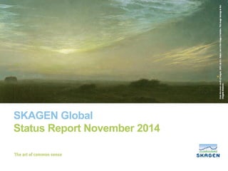 SKAGEN Global
Status Report November 2014
 